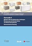  Eurocode 6: DIN EN 1996 mit Nationalen Anhängen: Bemessung und Konstruktion von Mauerwerksbauten Kommentierte Fassung (Beuth Kommentar)