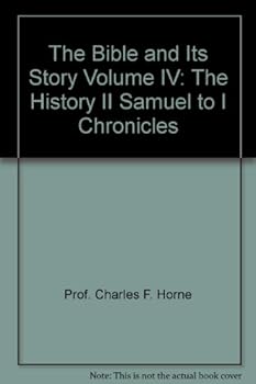 The Bible and Its Story Volume IV: The History II Samuel to I Chronicles