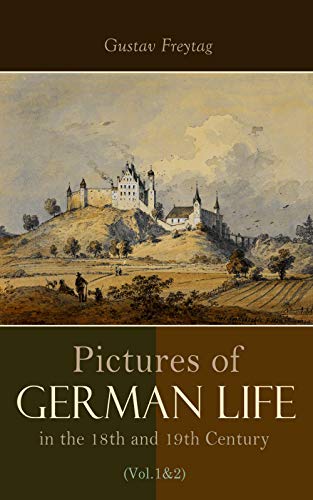 Pictures of German Life in the 18th and 19th Centuries (Vol. 1&2): Complete Edition (English Edition)