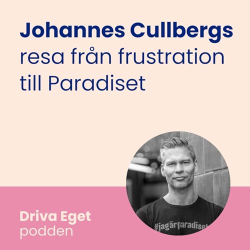Johannes Cullbergs resa fr&aring;n frustration till Paradiset