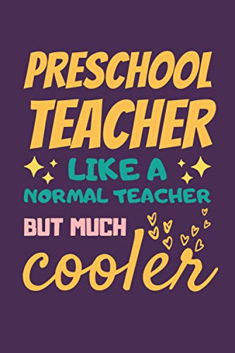 Preschool Teacher Gifts: Lined Notebook Journal Diary Paper Blank, an Appreciation Gift for Preschool Teacher to Write in (Volume 8)