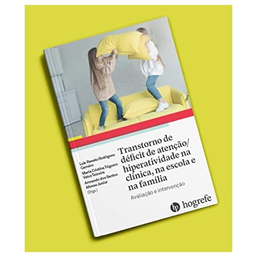 TRANSTORNO DE DéFICIT DE ATENçãO/HIPERATIVIDADE NA CLíNICA, NA ESCOLA E NA FAMíLIA