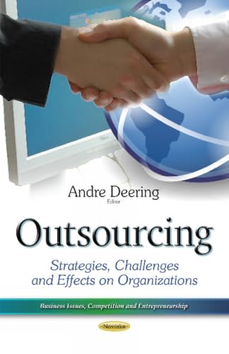 Outsourcing: Strategies, Challenges and Effects on Organizations (Business Issues, Competition and Entrepreneurship)