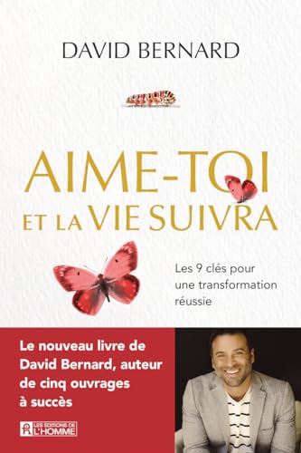 Aime-toi et la vie suivra: Les 9 clés pour une transformation réussie