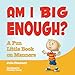 Am I Big Enough?: A Fun Little Book on Manners