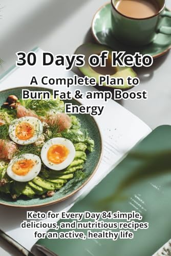 30 Days of Keto A Complete Plan to Burn Fat
