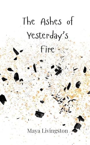 The Ashes of Yesterday's Fire