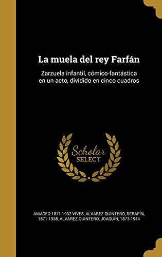 La muela del rey Farfán: Zarzuela infantil, cómico-fantástica en un acto, dividido en cinco cuadros (Spanish Edition)
