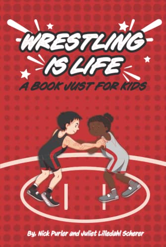 WRESTLING IS LIFE: A Book Just for Kids