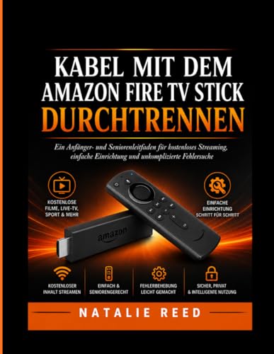 KABEL MIT DEM AMAZON FIRE TV STICK DURCHTRENNEN: Ein Anfänger- und Seniorenleitfaden für kostenloses Streaming, einfache Einrichtung und unkomplizierte Fehlersuche (German Edition) image 2