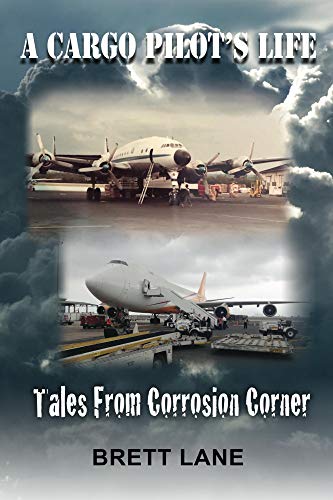 A Cargo Pilot's Life- Tails from Corrosion Corner