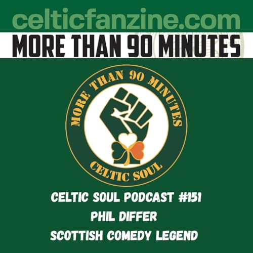 CELTIC SOUL PODCAST - PHIL DIFFER SCOTTISH COMEDY LEGEND cover art
