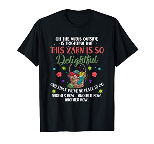 Oh The Virus Outside Is Frightful But This Yarn Delightful Camiseta