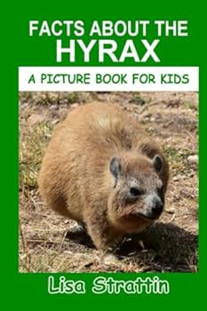 Facts About The Hyrax - Book #69 of the A Picture Book for Kids