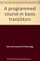 A programmed course in basic transistors B0000CM7TK Book Cover