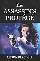 The Assassin's Protege: A Strong Woman's Journey to Self-Discovery 1699012024 Book Cover