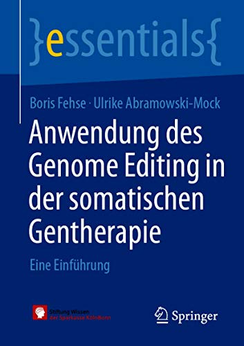 Anwendung des Genome Editing in der somatischen Gentherapie: Eine Einführung (essentials) (German Edition)