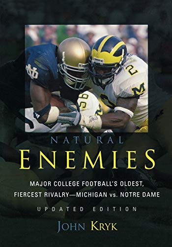 Natural Enemies: Major College Football's Oldest, Fiercest Rivalry-Michigan vs. Notre Dame