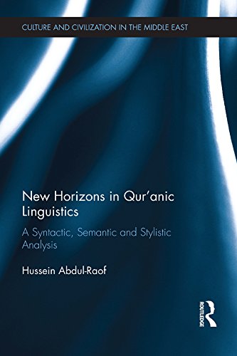 New Horizons in Qur'anic Linguistics: A Syntactic, Semantic and Stylistic Analysis (Culture and Civilization in the Middle East)      1st Edition, Kindle Edition