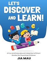 Let's Discover and Learn!: A Fun and Educational Collection of Short Stories for Preschool Children B0CQVNKHF3 Book Cover