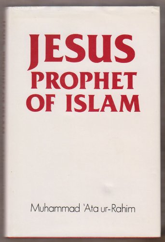 Ata Muhammad Rpp Jesus, prophet of Islam: 'Ata ur-Rahim, Muhammad: 9780950444635: Amazon ...