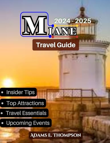 Maine Uncovered: Maine Adventures: Top Tourist Spots, Hidden Gems, and Unmissable Events