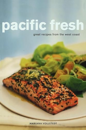 Pacific Fresh: Great Recipes from the West Coast