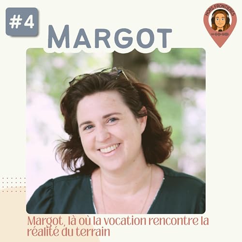 MARGOT : l&agrave; o&ugrave; la vocation rencontre la r&eacute;alit&eacute; du terrain