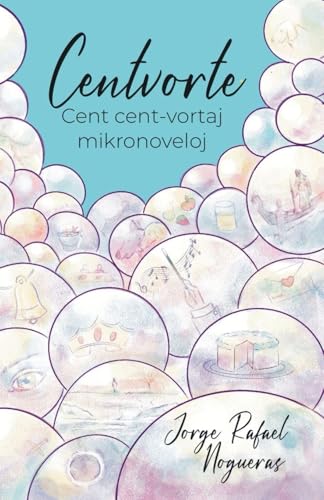 Centvorte. Cent cent-vortaj mikronoveloj (Originala Esperanto-literaturo) (Esperanto Edition)