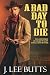 A Bad Day to Die: The Adventures of Lucius "By God" Dodge, Texas Ranger (Lucius Dodge Westerns Book 1)