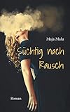  Süchtig nach Rausch: Roman