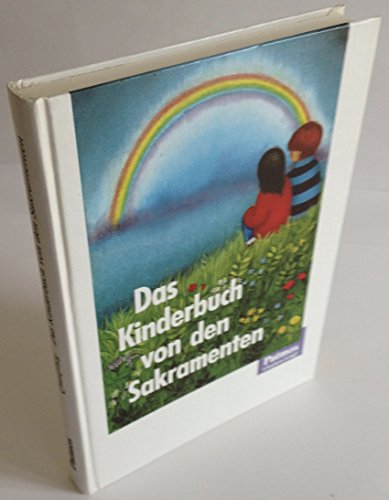 Das Kinderbuch von den Sakramenten Das Kinderbuch von den Sakramenten
