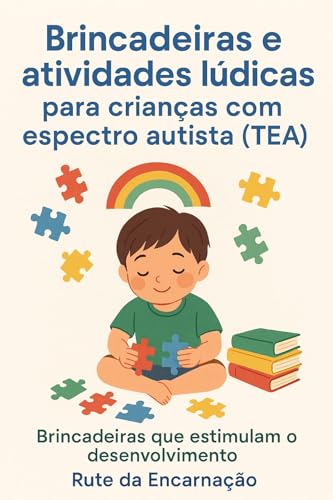 Brincadeiras e atividades lúdicas para crianças com espectro auti...