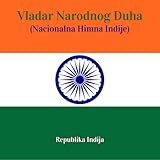 Vladar Narodnog Duha (Nacionalna Himna Indije)