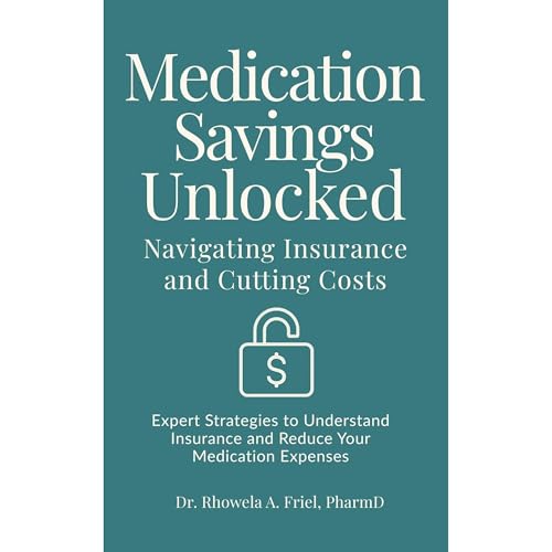 Medication Savings Unlocked: Navigating Insurance and Cutting Costs Audiolibro Por Dr. Rhowela Albana Friel PharmD arte de portada