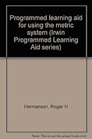 Programmed learning aid for using the metric system (Irwin Programmed Learning Aid series) 0256017727 Book Cover