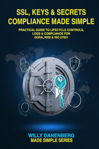 SSL, Keys & Secrets Compliance Made Simple: Practical Guide to