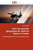 Vers Une Nouvelle Géographie Du Golfe de Gabès En Tunisie 6131567476 Book Cover