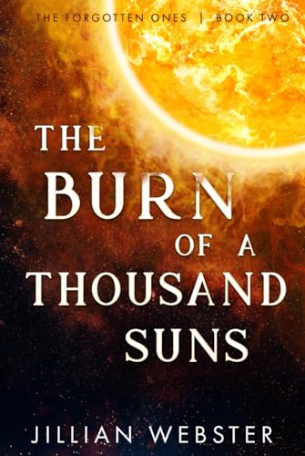 The Burn of a Thousand Suns (The Forgotten Ones)