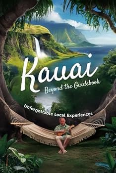 Paperback Kauai Beyond the Guidebook: Unforgettable Local Experiences Book