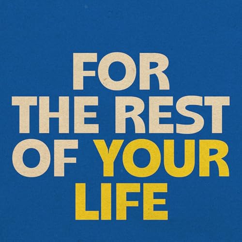 For the Rest of Your Life | Wk 1