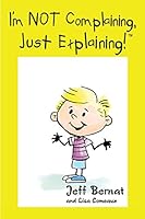 I'm Not Complaining, Just Explaining! 1681646099 Book Cover