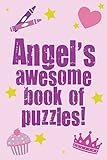 Angel's Awesome Book Of Puzzles!: Children's puzzle book containing 20 unique personalised puzzles as well as 80 other fun puzzles