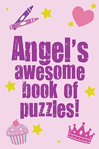 Angel's Awesome Book Of Puzzles!: Children's puzzle book containing 20 unique personalised puzzles as well as 80 other fun puzzles