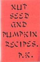 Nut Seed and Pumpkin Recipes B000KCVFO8 Book Cover