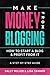 Make Money From Blogging: How To Start A Blog While Raising A Family