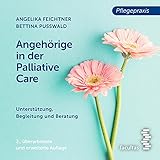 Angehörige in der Palliative Care: Unterstützung, Begleitung und Beratung