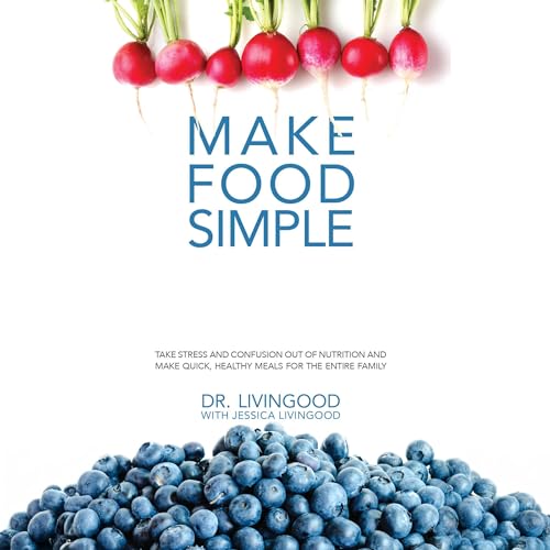 Make Food Simple (Black &amp;amp; White, Non-Spiral) by Dr. Livingood, Jessica Livingood episode artwork