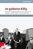 Im goldenen Kafig: Zwischen SED, Staatssicherheit, Justizministerium und Mandant - die DDR-Anwalte im politischen Prozess (Analysen und Dokumente, 48) (German Edition)