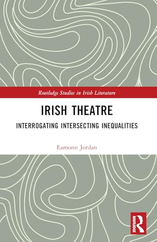 Irish Theatre (Routledge Studies in Irish Literature)